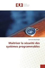 Kartonierter Einband (Kt) Maitriser la sécurité des systèmes programmables von Jean-Louis Boulanger