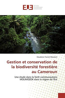 Couverture cartonnée Gestion et conservation de la biodiversité forestière au Cameroun de Claudiane Yanick Moukam