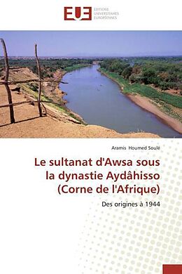 Couverture cartonnée Le sultanat d'Awsa sous la dynastie Aydâhisso (Corne de l'Afrique) de Aramis Houmed Soulé