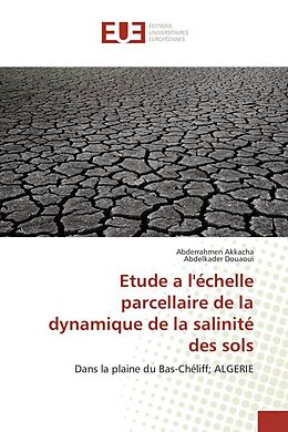 Couverture cartonnée Etude a l'échelle parcellaire de la dynamique de la salinité des sols de Abderrahmen Akkacha, Abdelkader Douaoui
