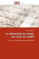 Kartonierter Einband LA MÉDIATION DU SIGNE, LES LIEUX DU CORPS von Nomen Gmach