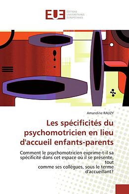 Couverture cartonnée Les spécificités du psychomotricien en lieu d'accueil enfants-parents de Amandine Rauzy