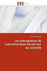 Kartonierter Einband (Kt) Les prérogatives de l''administration fiscale lors du contrôle von Amor Hadj Tahar