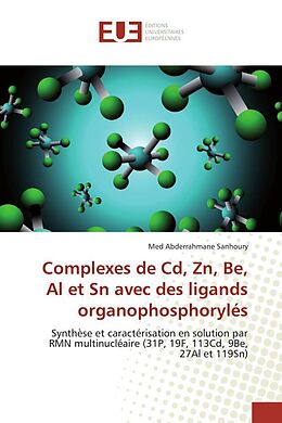 Couverture cartonnée Complexes de Cd, Zn, Be, Al et Sn avec des ligands organophosphorylés de Abderrahmane Sanhoury