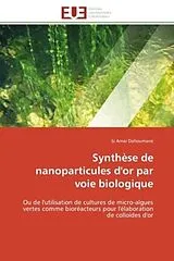 Kartonierter Einband Synthèse de nanoparticules d'or par voie biologique von Si Amar Dahoumane