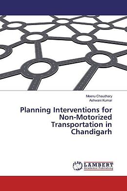 Couverture cartonnée Planning Interventions for Non-Motorized Transportation in Chandigarh de Meenu Chaudhary, Ashwani Kumar