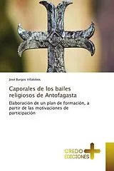 Kartonierter Einband (Kt) Caporales de los bailes religiosos de Antofagasta von José Burgos Villalobos