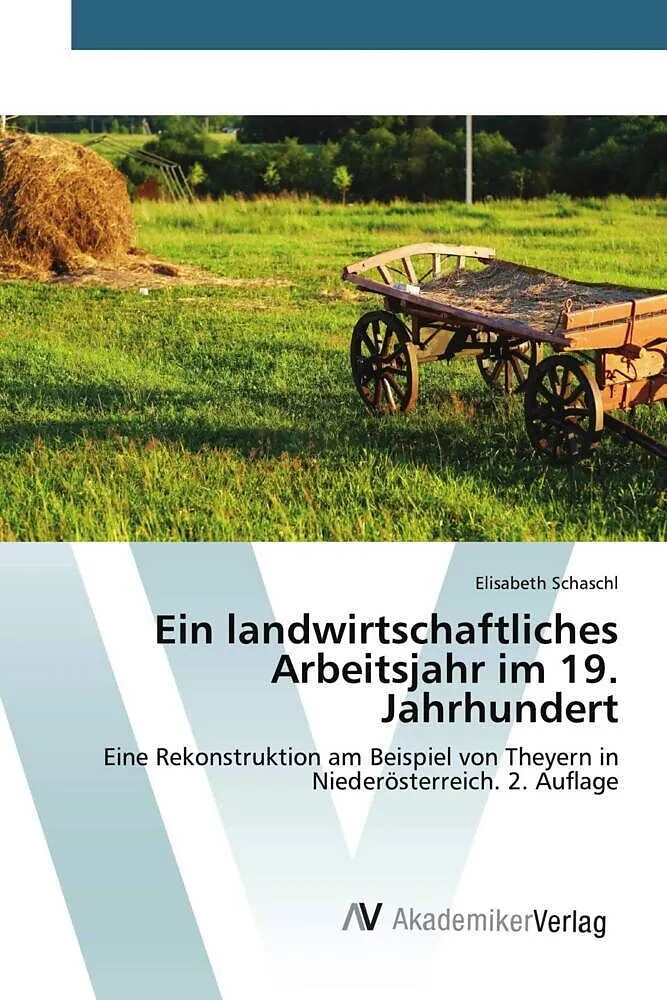 Ein landwirtschaftliches Arbeitsjahr im 19. Jahrhundert
