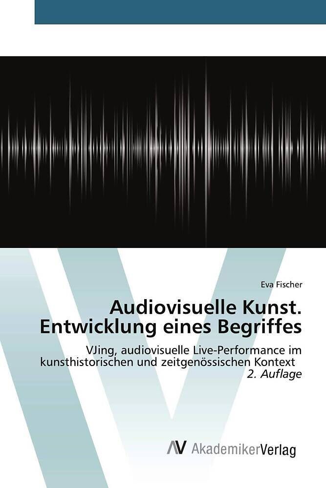 Audiovisuelle Kunst. Entwicklung eines Begriffes