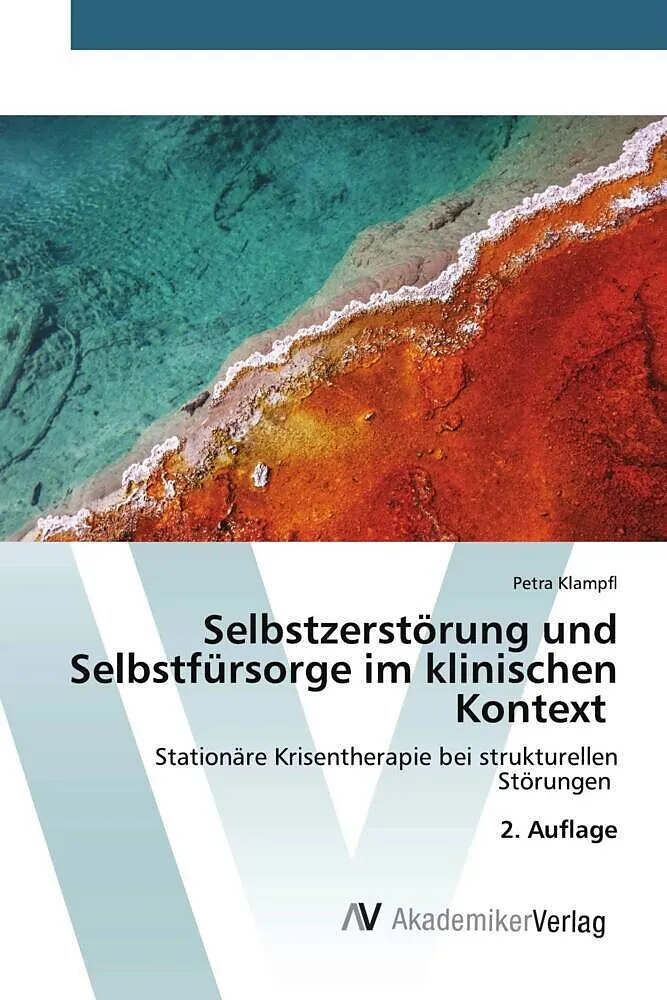 Selbstzerstörung und Selbstfürsorge im klinischen Kontext