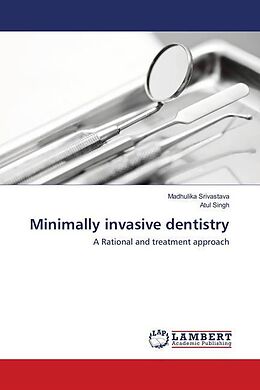Kartonierter Einband Minimally invasive dentistry von Madhulika Srivastava, Atul Singh