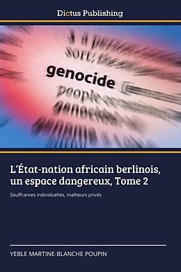 Couverture cartonnée L État-nation africain berlinois, un espace dangereux, Tome 2 de Yéble Martine-Blanche Poupin