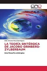 Kartonierter Einband (Kt) LA TEORÍA SINTÉRGICA DE JACOBO GRINBERG-ZYLBERBAUM von Aldo Antonio Rivas Domínguez
