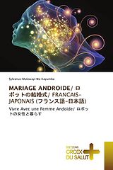 Couverture cartonnée MARIAGE ANDROIDE/ / FRANCAIS-JAPONAIS ( - ) de Sylvanus Mulowayi Wa Kayumba