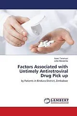 Kartonierter Einband (Kt) Factors Associated with Untimely Antiretroviral Drug Pick up von Isaac Taramusi, Julita Maradzika