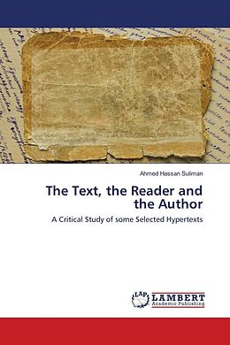 Kartonierter Einband The Text, the Reader and the Author von Ahmed Hassan Suliman