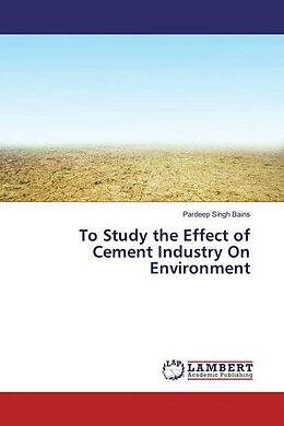 Kartonierter Einband To Study the Effect of Cement Industry On Environment von Pardeep Singh Bains