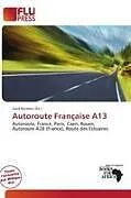Kartonierter Einband Autoroute Française A13 von 