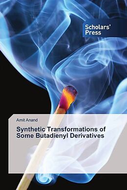 Kartonierter Einband Synthetic Transformations of Some Butadienyl Derivatives von Amit Anand
