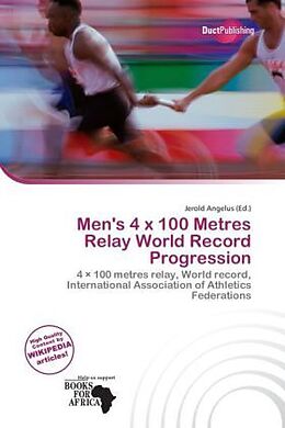 Kartonierter Einband Men's 4 x 100 Metres Relay World Record Progression von 