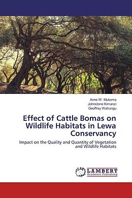Couverture cartonnée Effect of Cattle Bomas on Wildlife Habitats in Lewa Conservancy de Anne W. Mukoma, Johnstone Kimanzi, Geoffrey Wahungu