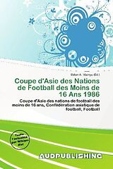 Couverture cartonnée Coupe d'Asie des Nations de Football des Moins de 16 Ans 1986 de 