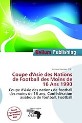 Couverture cartonnée Coupe d'Asie des Nations de Football des Moins de 16 Ans 1990 de 