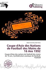 Couverture cartonnée Coupe d'Asie des Nations de Football des Moins de 16 Ans 1992 de 