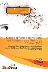 Couverture cartonnée Coupe d'Asie des Nations de Football des Moins de 16 Ans 2006 de 