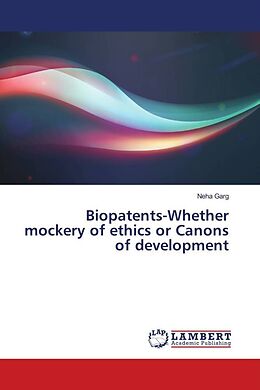 Couverture cartonnée Biopatents-Whether mockery of ethics or Canons of development de Neha Garg