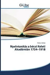 Kartonierter Einband (Kt) Nyelvtanítás a bécsi Keleti Akadémián 1754-1918 von Tefner Zoltán
