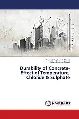 Kartonierter Einband (Kt) Durability of Concrete-Effect of Temperature, Chloride & Sulphate von Pramod Raghunath Thorat, Nilam Pramod Thorat