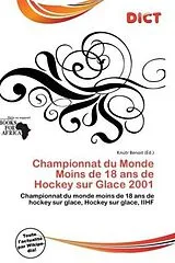 Kartonierter Einband (Kt) Championnat du Monde Moins de 18 ans de Hockey sur Glace 2001 von 