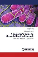 Kartonierter Einband (Kt) A Beginner's Guide to Microbial Biofilm Research von Syed Hani Abidi, Khalid Ahmed, Shahana Urooj Kazmi