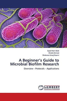 Kartonierter Einband A Beginner s Guide to Microbial Biofilm Research von Syed Hani Abidi, Khalid Ahmed, Shahana Urooj Kazmi