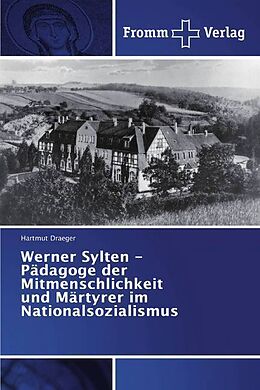 Kartonierter Einband Werner Sylten - Pädagoge der Mitmenschlichkeit und Märtyrer im Nationalsozialismus von Hartmut Draeger