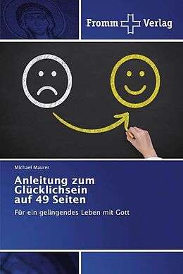 Kartonierter Einband Anleitung zum Glücklichsein auf 49 Seiten von Michael Maurer