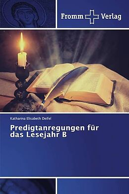Kartonierter Einband Predigtanregungen für das Lesejahr B von Katharina Elisabeth Deifel