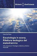 Kartonierter Einband Escatologia in scena. Rilettura teologica del melodramma von Carlo De Rosa