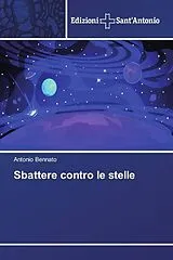 Kartonierter Einband (Kt) Sbattere contro le stelle von Antonio Bennato