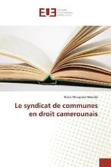 Kartonierter Einband (Kt) Le syndicat de communes en droit camerounais von Blaise Mougnole Mvondo