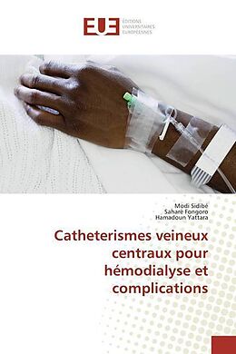 Couverture cartonnée Catheterismes veineux centraux pour hémodialyse et complications de Modi Sidibé, Saharé Fongoro, Hamadoun Yattara