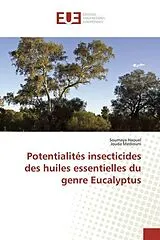 Kartonierter Einband Potentialités insecticides des huiles essentielles du genre Eucalyptus von Soumaya Haouel, Jouda Mediouni