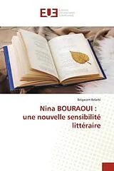 Kartonierter Einband Nina BOURAOUI : une nouvelle sensibilité littéraire von Belgacem Belarbi