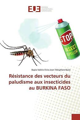 Couverture cartonnée Résistance des vecteurs du paludisme aux insecticides au BURKINA FASO de Bapio Valérie Elvira Jean Télesphore Bazie