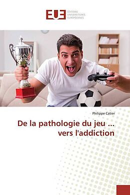 Couverture cartonnée De la pathologie du jeu ... vers l'addiction de Philippe Catier