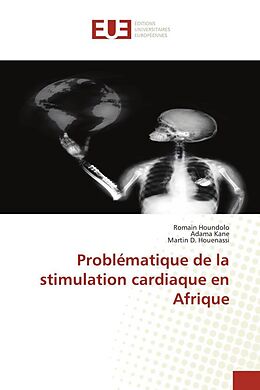 Couverture cartonnée Problématique de la stimulation cardiaque en Afrique de Romain Houndolo, Adama Kane, Martin D. Houenassi