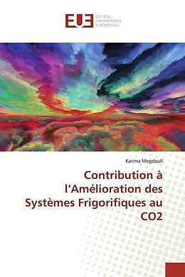 Couverture cartonnée Contribution à l Amélioration des Systèmes Frigorifiques au CO2 de Karima Megdouli