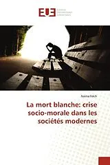 Kartonierter Einband (Kt) La mort blanche: crise socio-morale dans les sociétés modernes von Naima Fekih