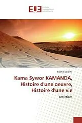 Kartonierter Einband (Kt) Kama Sywor KAMANDA, Histoire d'une oeuvre, Histoire d'une vie von Sophie Davoine
